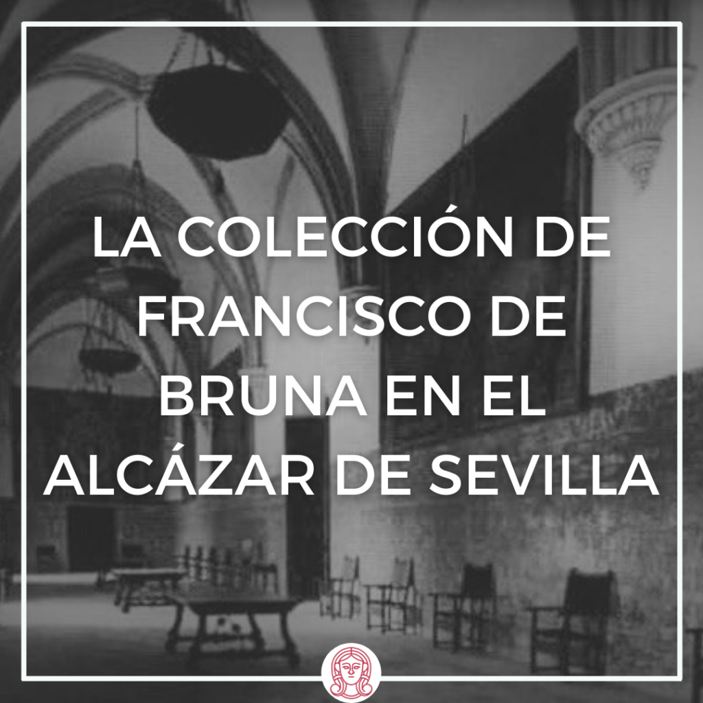 la colección de francisco de bruna en los reales alcázares de sevilla, real alcázar de sevilla